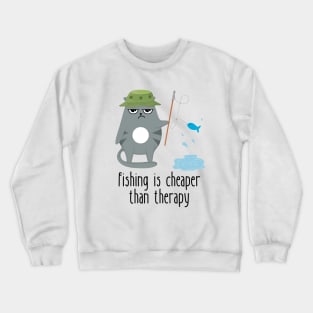 Fishing Is Cheaper Than Therapy Funny Cat Crewneck Sweatshirt